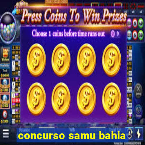 concurso samu bahia